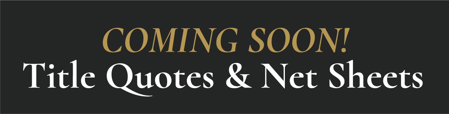 Button with a black background. The text reads "COMING SOON! Title Quotes & Net Sheets" in large font, with "COMING SOON!" in gold and the rest in white.