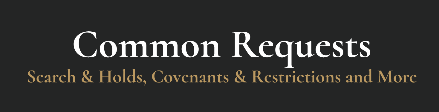 Button with a dark background that reads: 'Common Requests Search & Holds, Covenants & Restrictions and More'