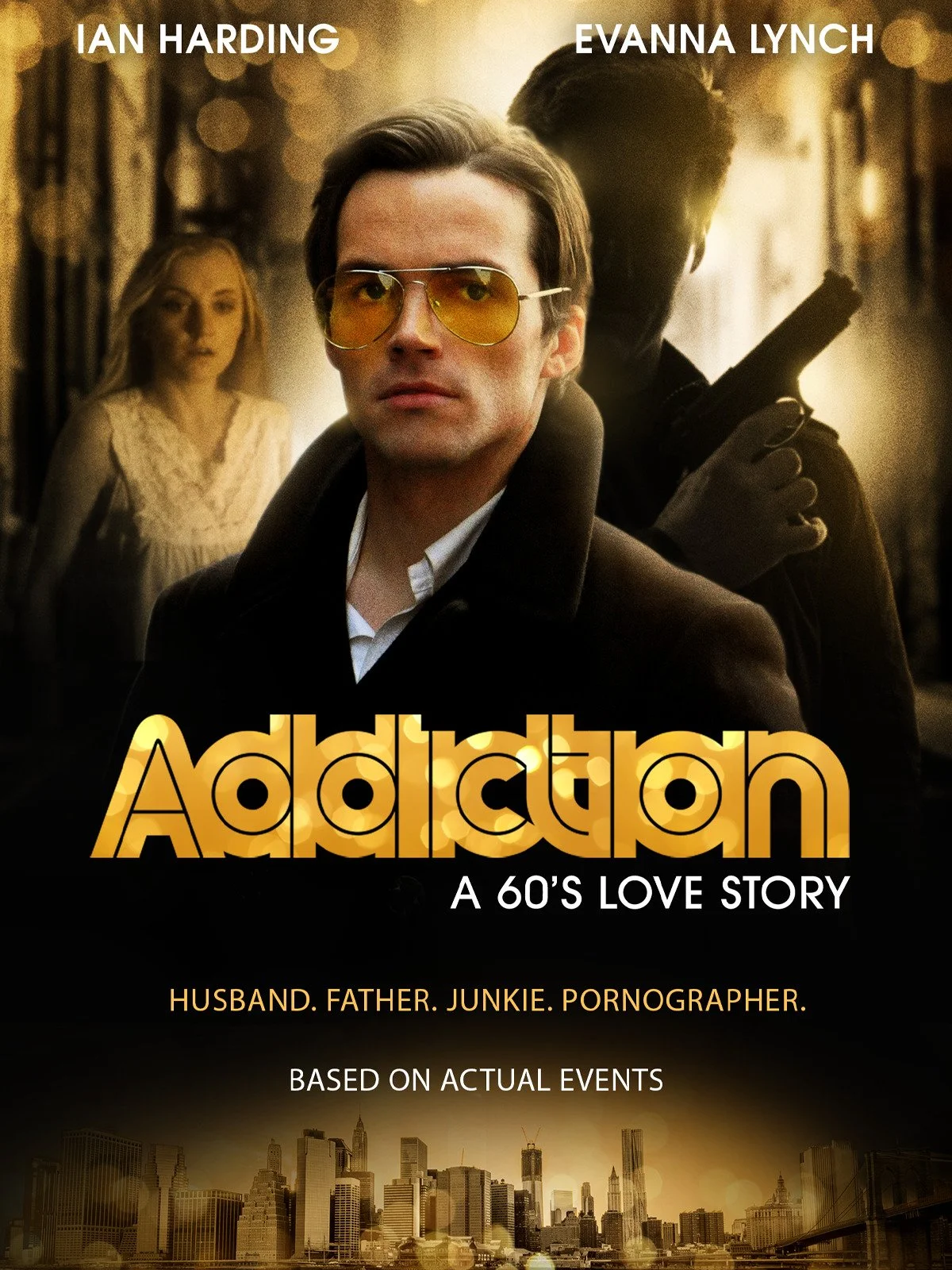 The movie poster for "Addiction: A 60's Love Story" features three main characters. The central figure is a man wearing yellow-tinted sunglasses and a dark coat. Behind him to the right is a man holding a gun, silhouette in shadow. To the left in the background is a woman with blonde hair, looking towards the camera. The background shows a city skyline, likely New York City.