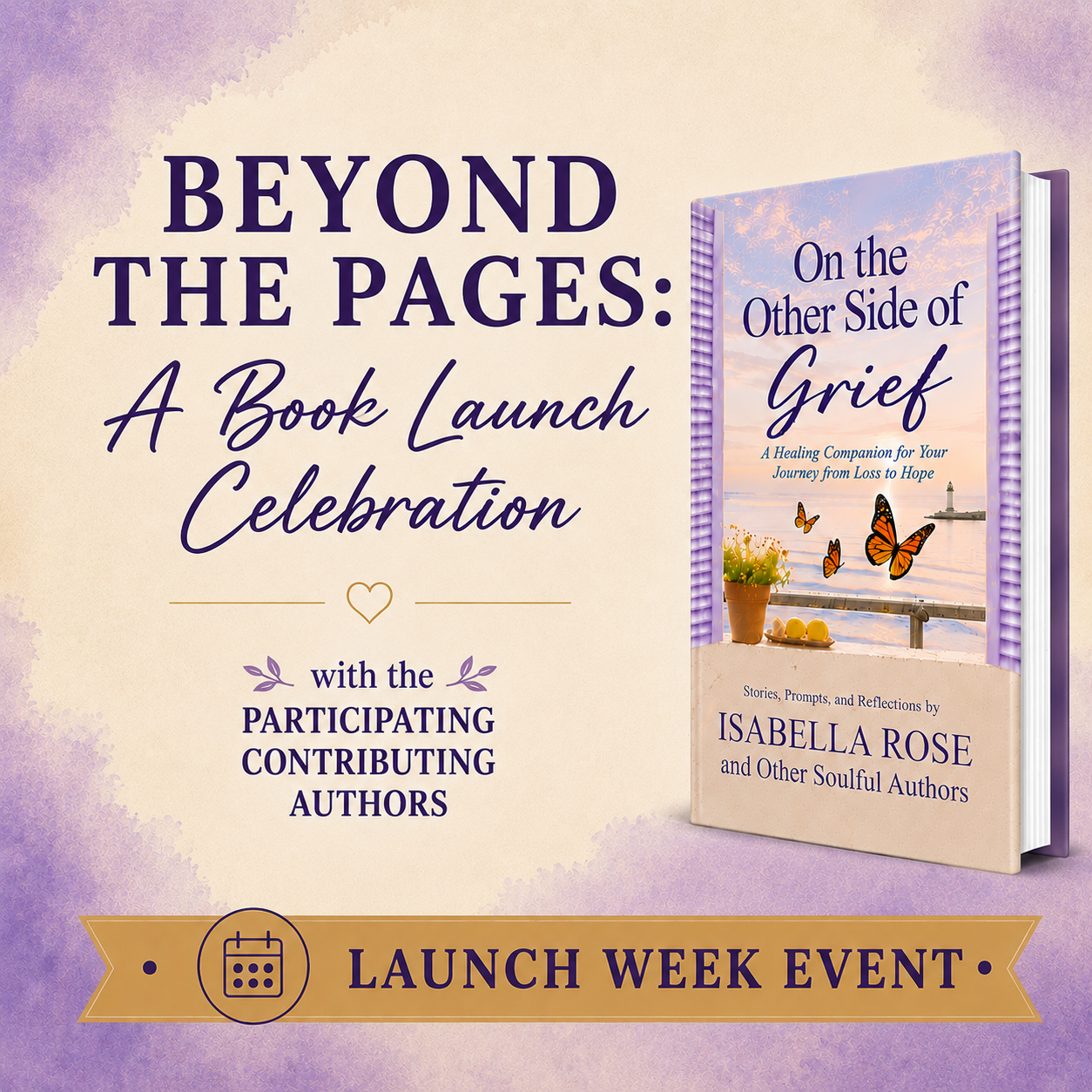 Announcement for a book launch celebration titled "Beyond the Pages: A Book Launch Celebration" featuring a new book "On the Other Side of Grief" by Isabella Rose. The background has purple and cream tones, with a depiction of the book cover showing butterflies, a potted plant, and a seaside view. The event is part of launch week and includes stories, prompts, and reflections by Isabella Rose and other authors.
