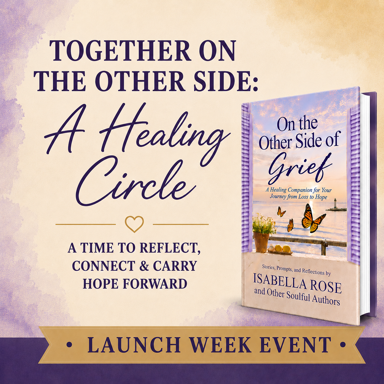 A promotional graphic for a book titled 'On the Other Side of Grief' by Isabella Rose. The graphic features a purple-themed background with a large image of the book cover showing a sunset scene with butterflies, a plant, and a beach. The text on the graphic reads 'Together on the other side: A Healing Circle,' 'A time to reflect, connect & carry hope forward,' and 'Launch Week Event' at the bottom.