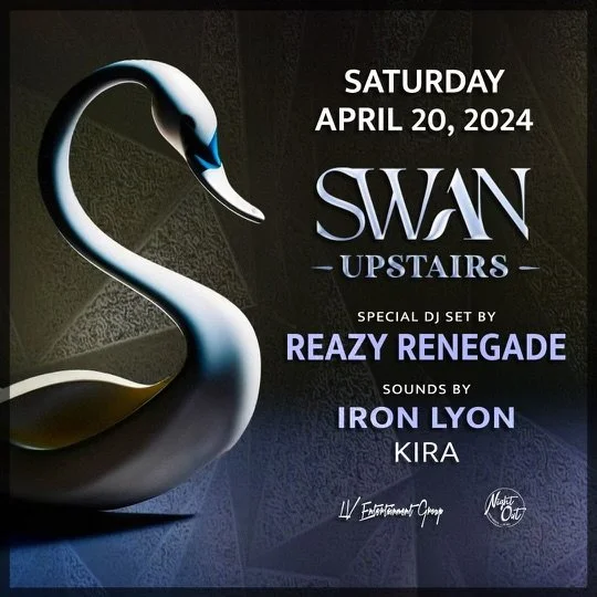 Flyer for a Saturday night event at Swan Upstairs on April 20, 2024, featuring a special DJ set by Reazy Renegade and sounds by Iron Lyon and Kira, with a large swan graphic and event details.