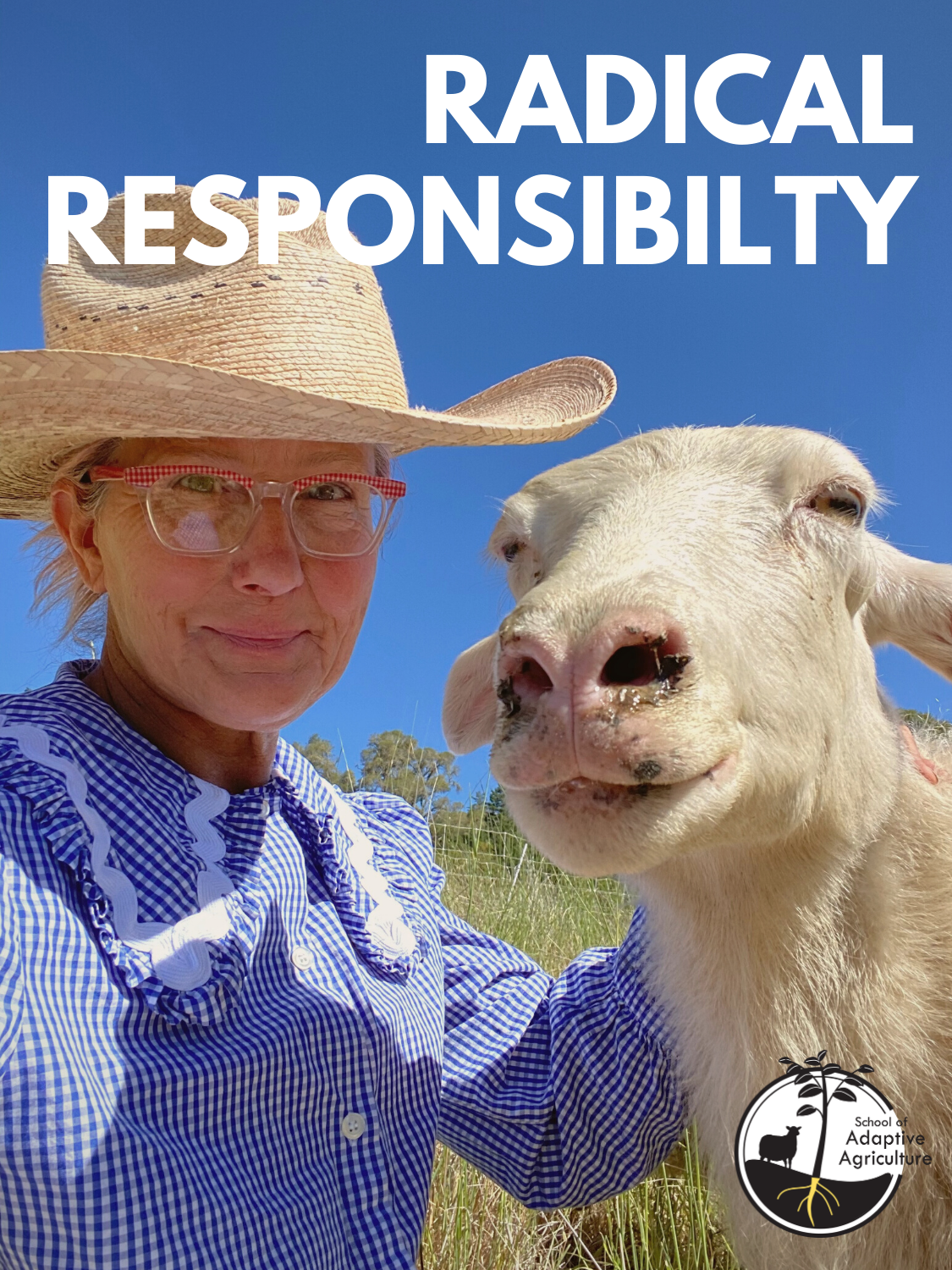Loraine Wilder in a checkered blue shirt and a wide straw hat taking a selfie with a young white goat in a grassy field under a clear blue sky. The photo includes the text 'RADICAL RESPONSIBILITY' and a logo of the School of Adaptive Agriculture.