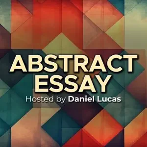 Daniel Lucas’ Abstract Essay