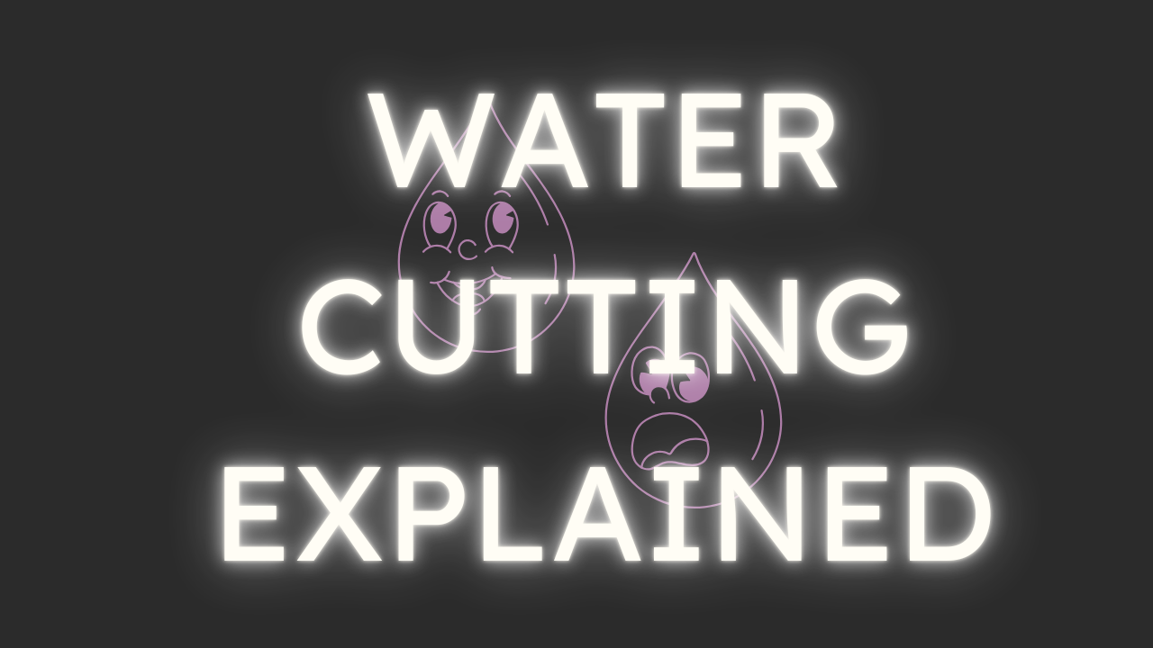 Water Cutting Explained.png
