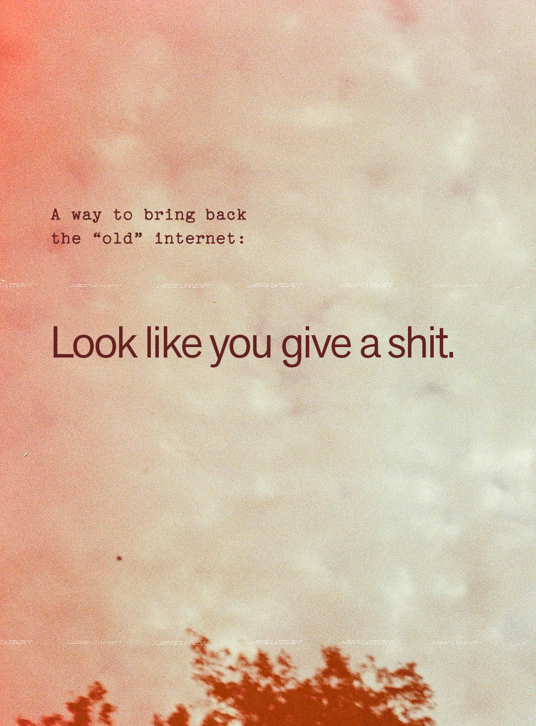 Look like you give a shit.