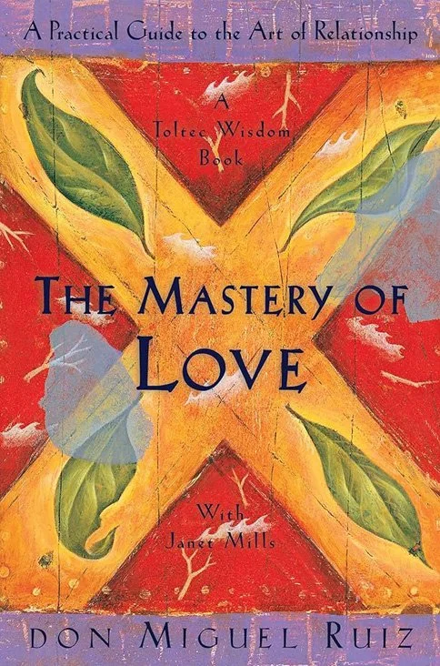 Book cover titled 'The Mastery of Love' by Don Miguel Ruiz with subtitle 'A Practical Guide to the Art of Relationship' and mention of 'A Toltec Wisdom Book' by Janet Mills, featuring abstract painted background with leaves and vibrant colors.