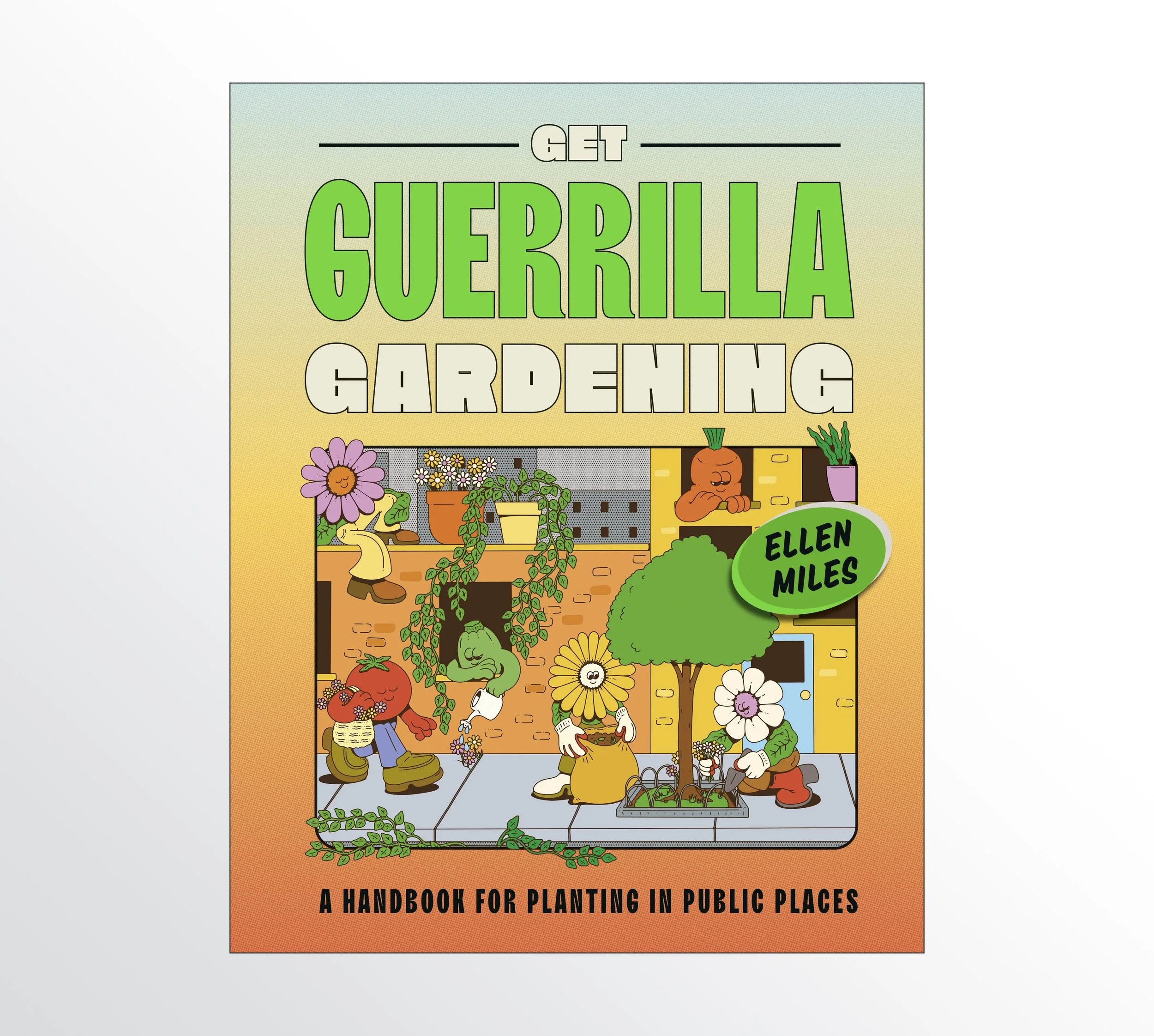 Cover of the book titled 'Get Guerrilla Gardening' by Ellen Miles, featuring cartoon characters planting flowers and caring for plants in an urban setting.