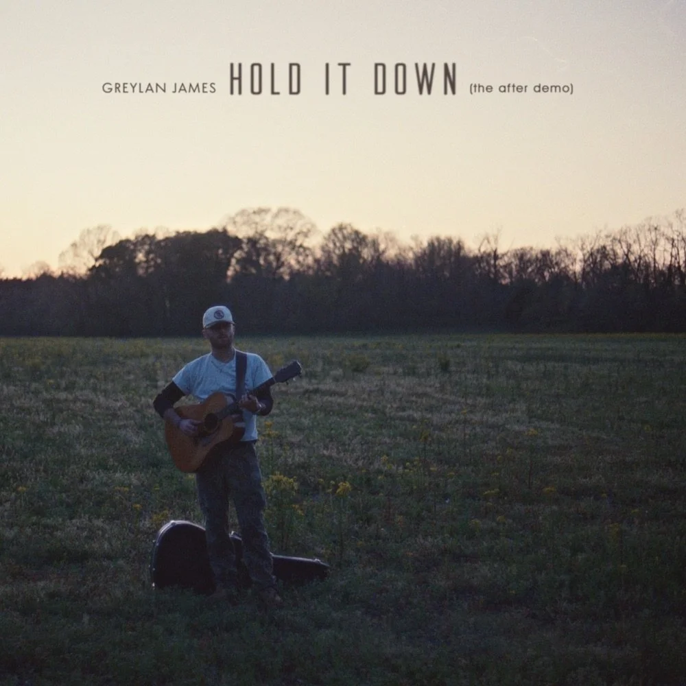  "Hold It Down (the after demo)" 
 Greylan James  
Release: Atmos 