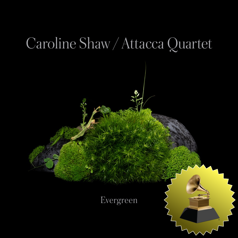 🏆 GRAMMY WINNER 2023 
Best Chamber Music/Small Ensemble Performance  
 "Evergreen" 
 Caroline Shaw / Attaca Quartet  
Release: Atmos 