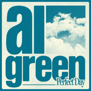  "Perfect Day" 
 Al Green  
Release: Atmos 