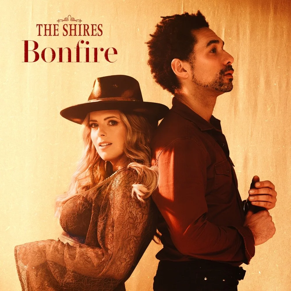  "Bonfire" 
 The Shires  
Release: Atmos 