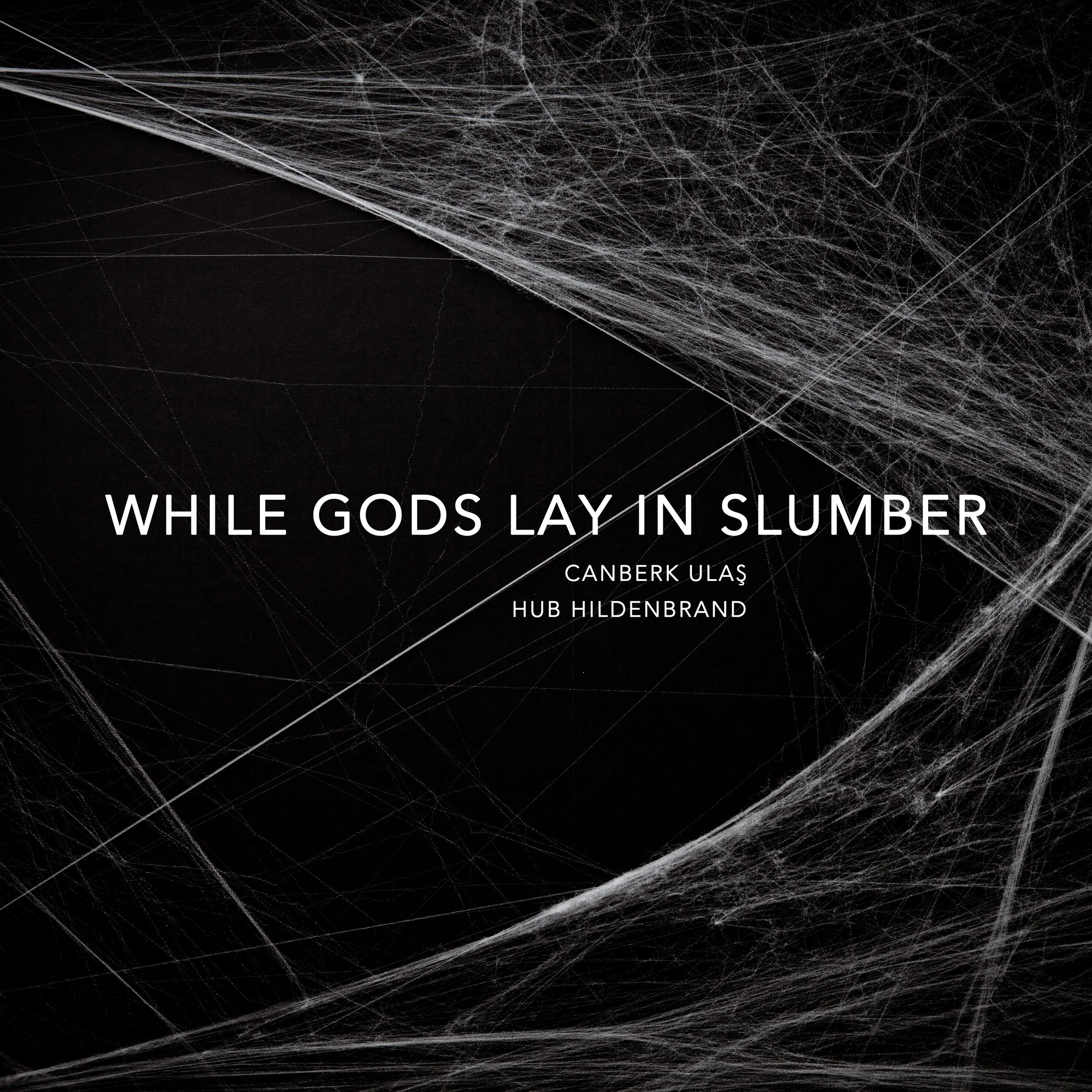 Black background with white lines and webs forming an abstract pattern, with text overlay reading "While Gods Lay in Slumber" and author names Canberk Ulas and Hub Hildenbrand.