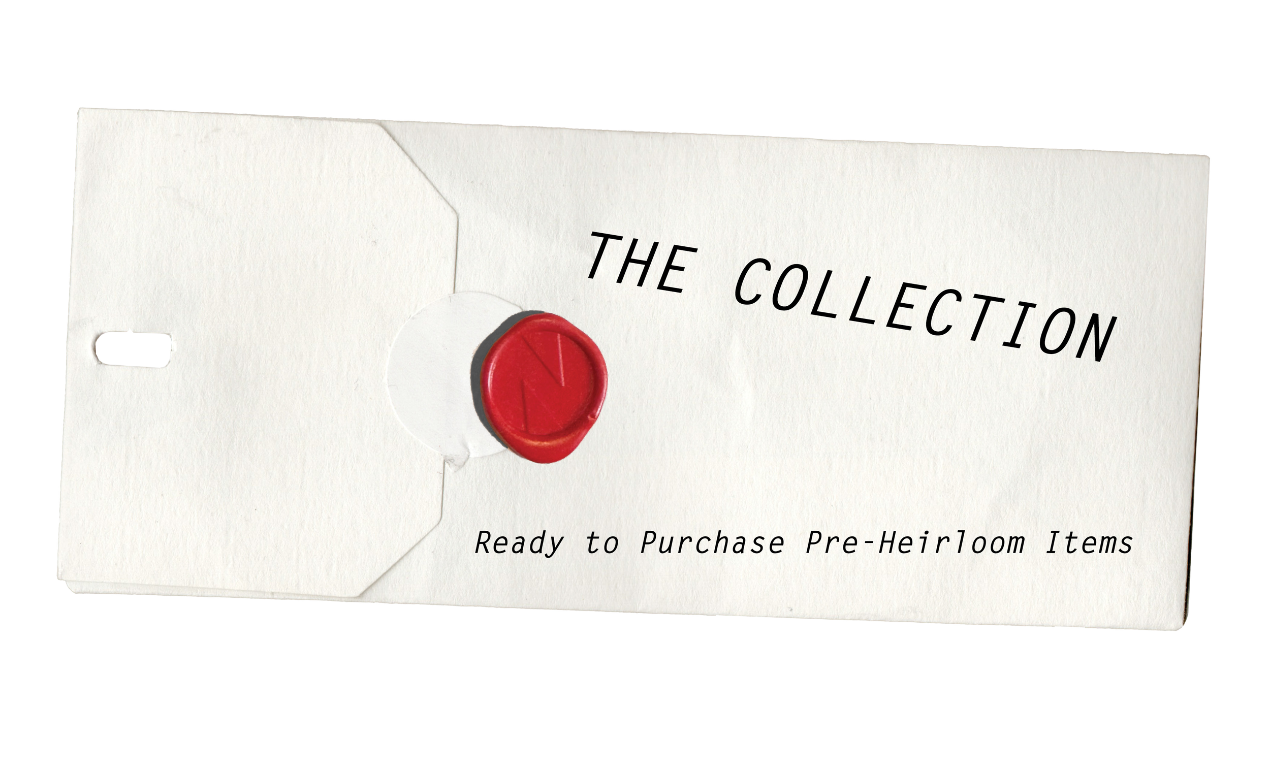The Collection - Ready to Purchase Pre-Heirloom Items