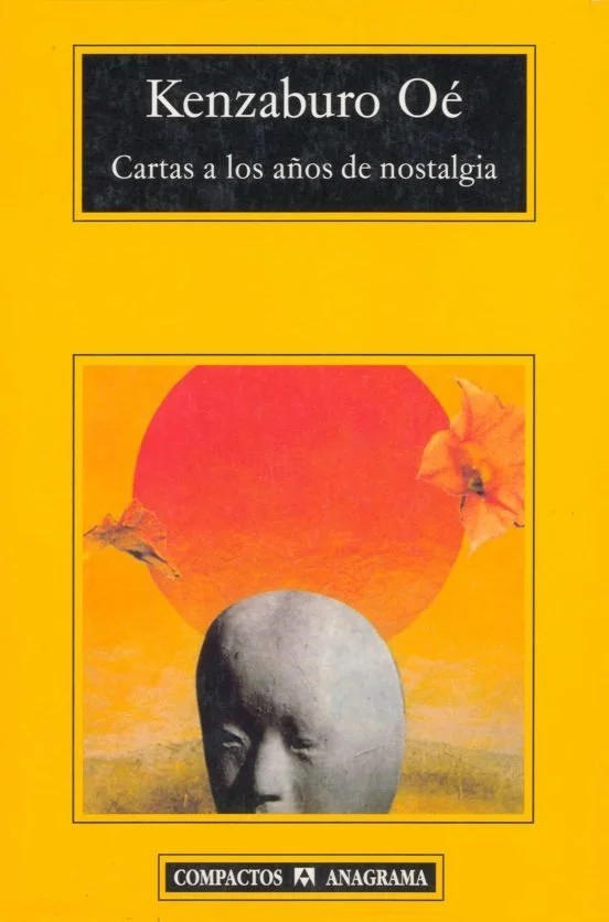 Book cover with a yellow background featuring a grayscale human face sculpture, a large orange sun, and orange flowers. The title is in Spanish, 'Kenzaburo Oé, Cartas a los años de nostalgia,' and it is published by Compactos Anagrama.