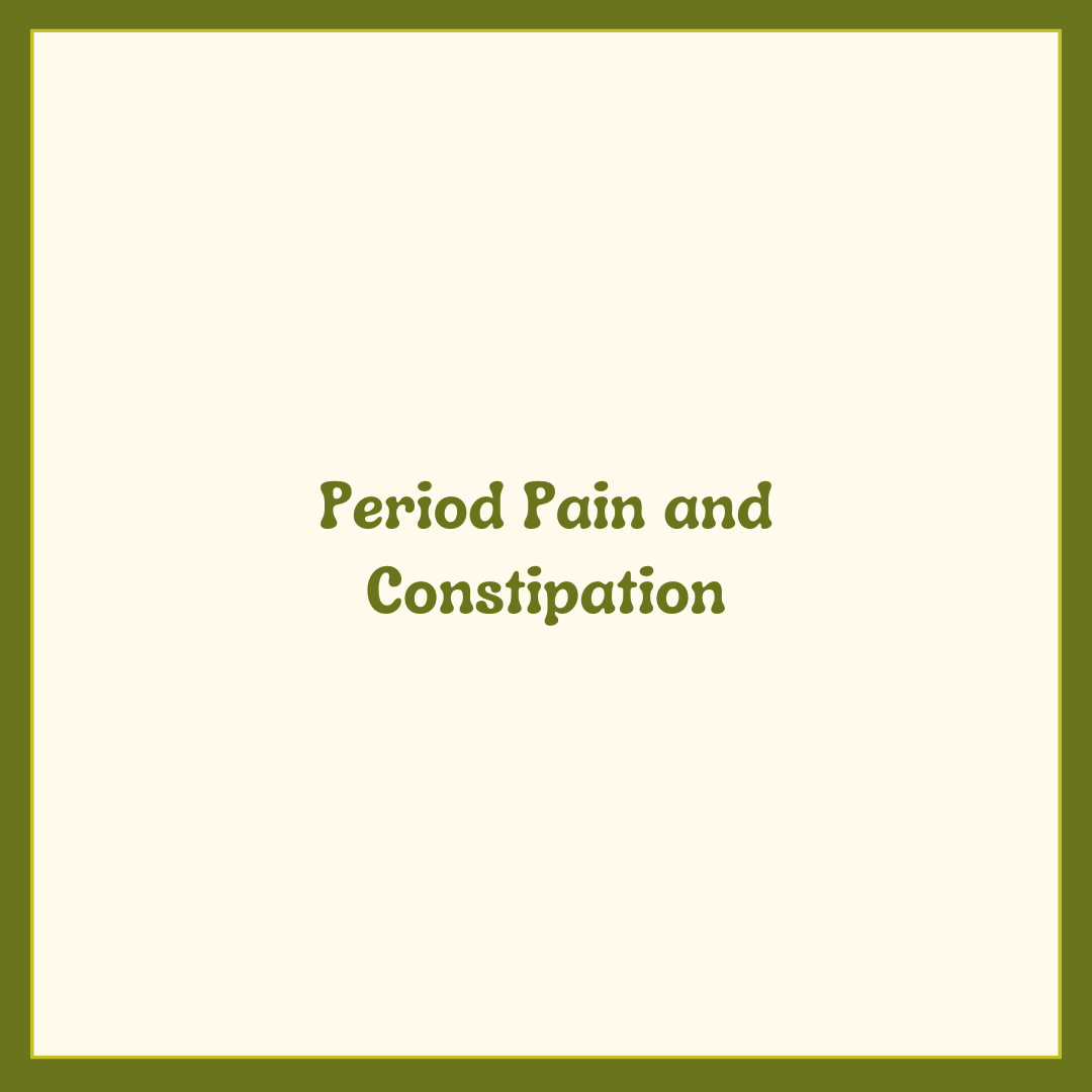 Period Pain and Constipation