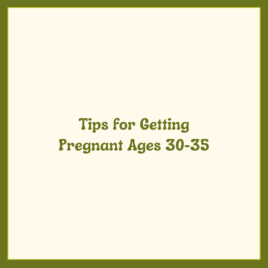 Tips for Getting Pregnant 30-35