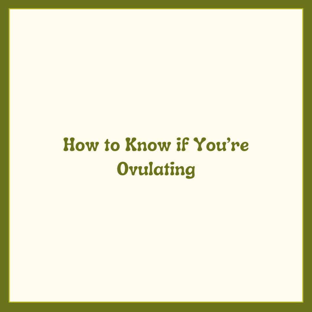 How to Know if You’re Ovulating
