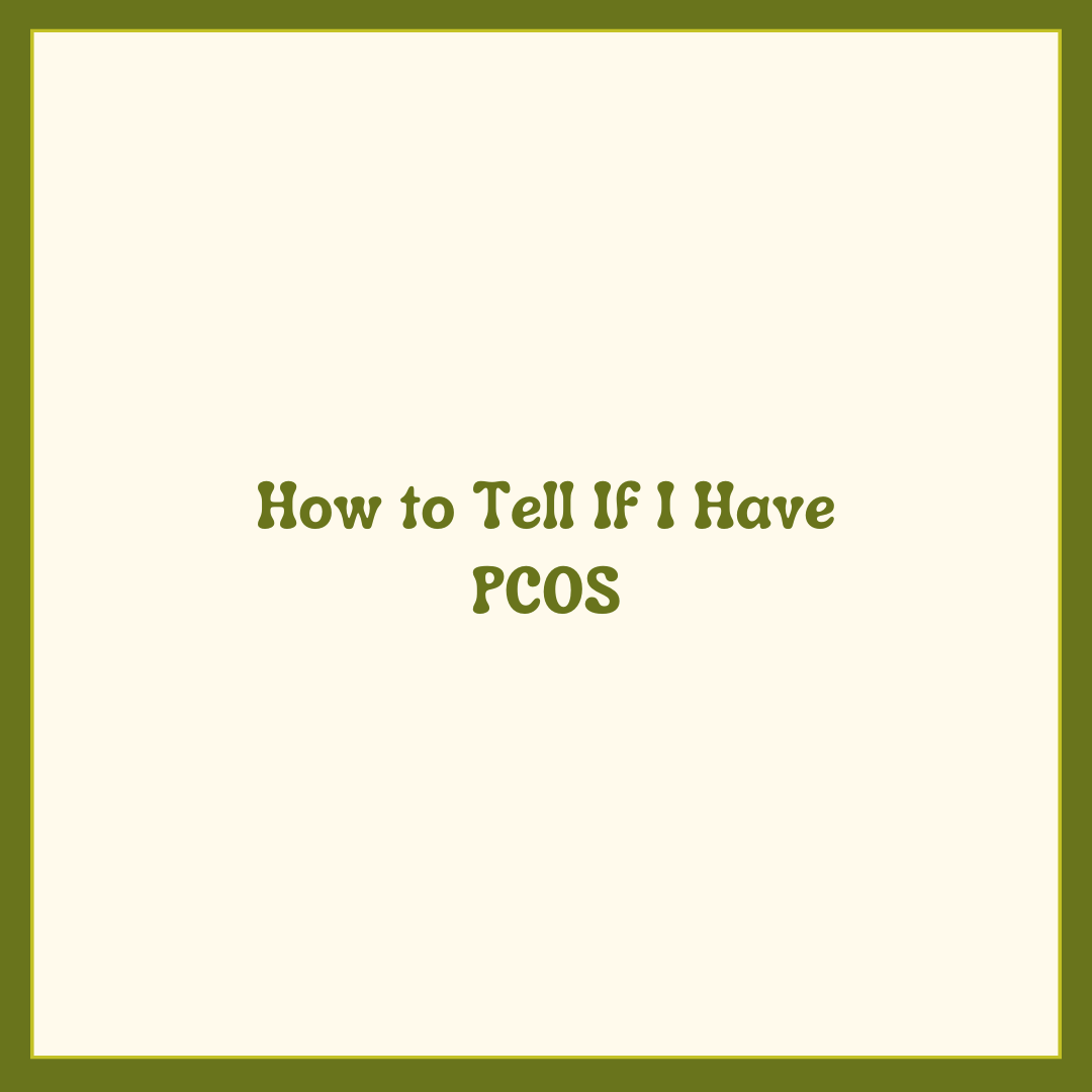 How to Tell If I Have PCOS