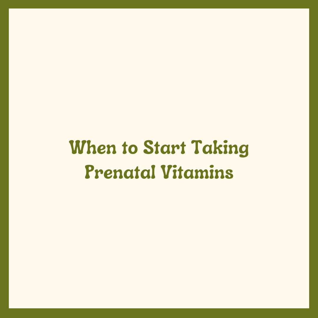 When to Start Taking Prenatal Vitamins