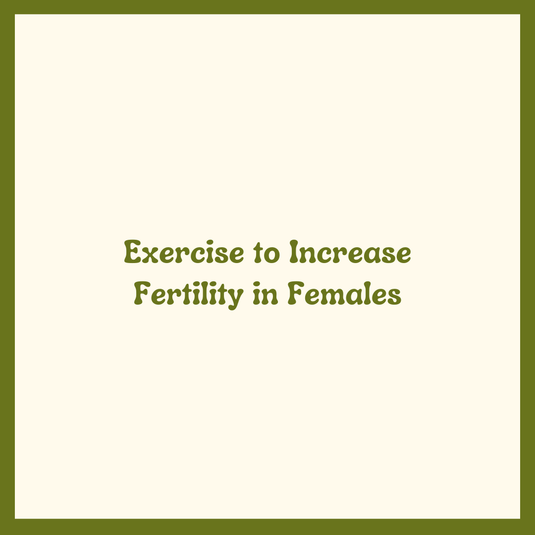 Exercise to Increase Fertility in Females