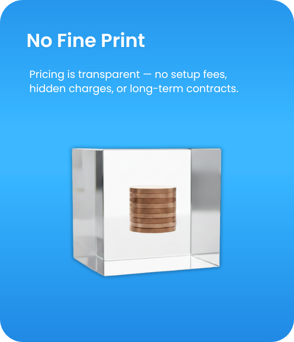 A display case showing stacked coins with a blue background and text that says 'No Fine Print. Pricing is transparent — no setup fees, hidden charges, or long-term contracts.'