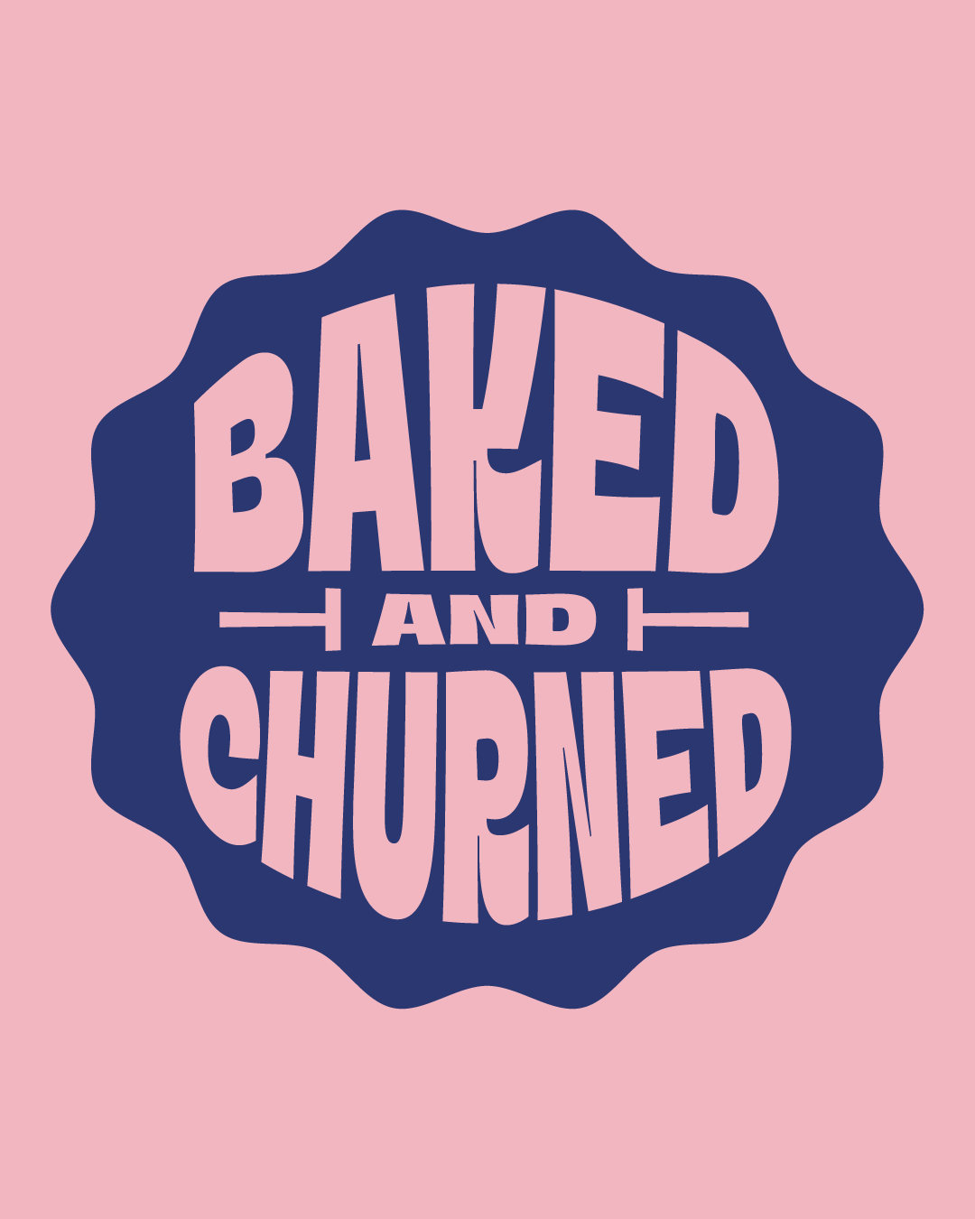 Pink background with a dark blue circular badge containing the text "BAKED AND CHURNED" in stylized letters.