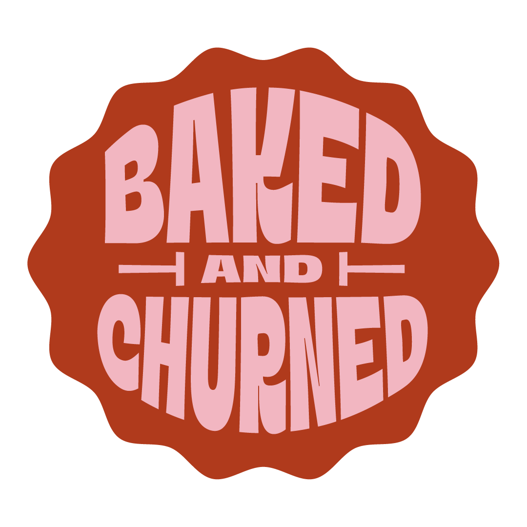 Baked and churned