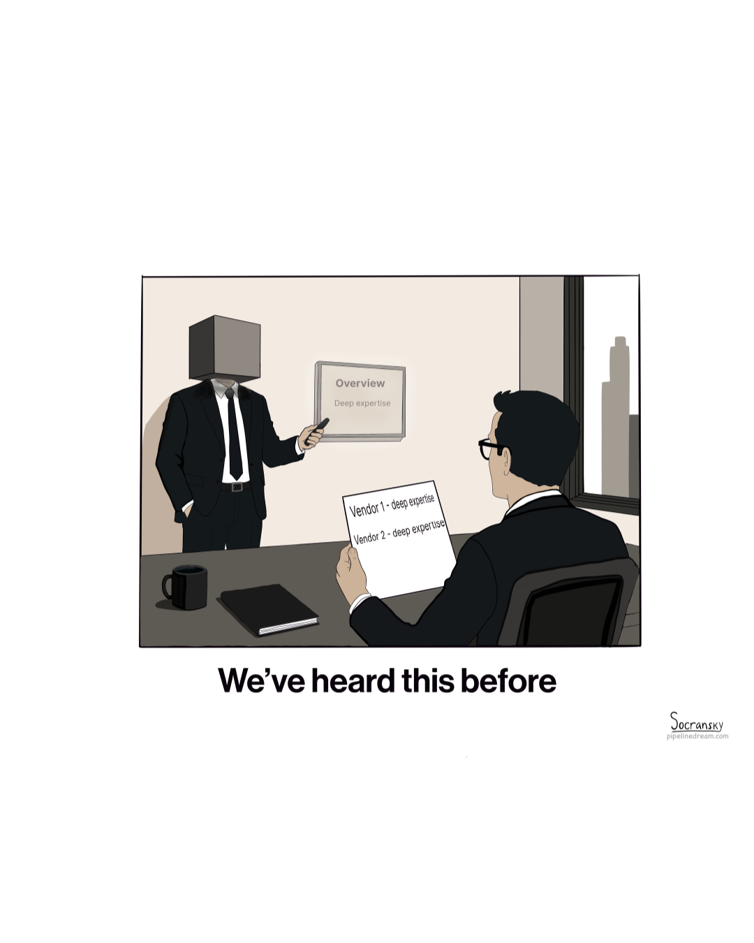 A cartoon of a business meeting showing a man with a box on his head, a man with glasses, a paper with vendor names, a notepad, and a coffee mug on a table, with the text "We’ve heard this before."