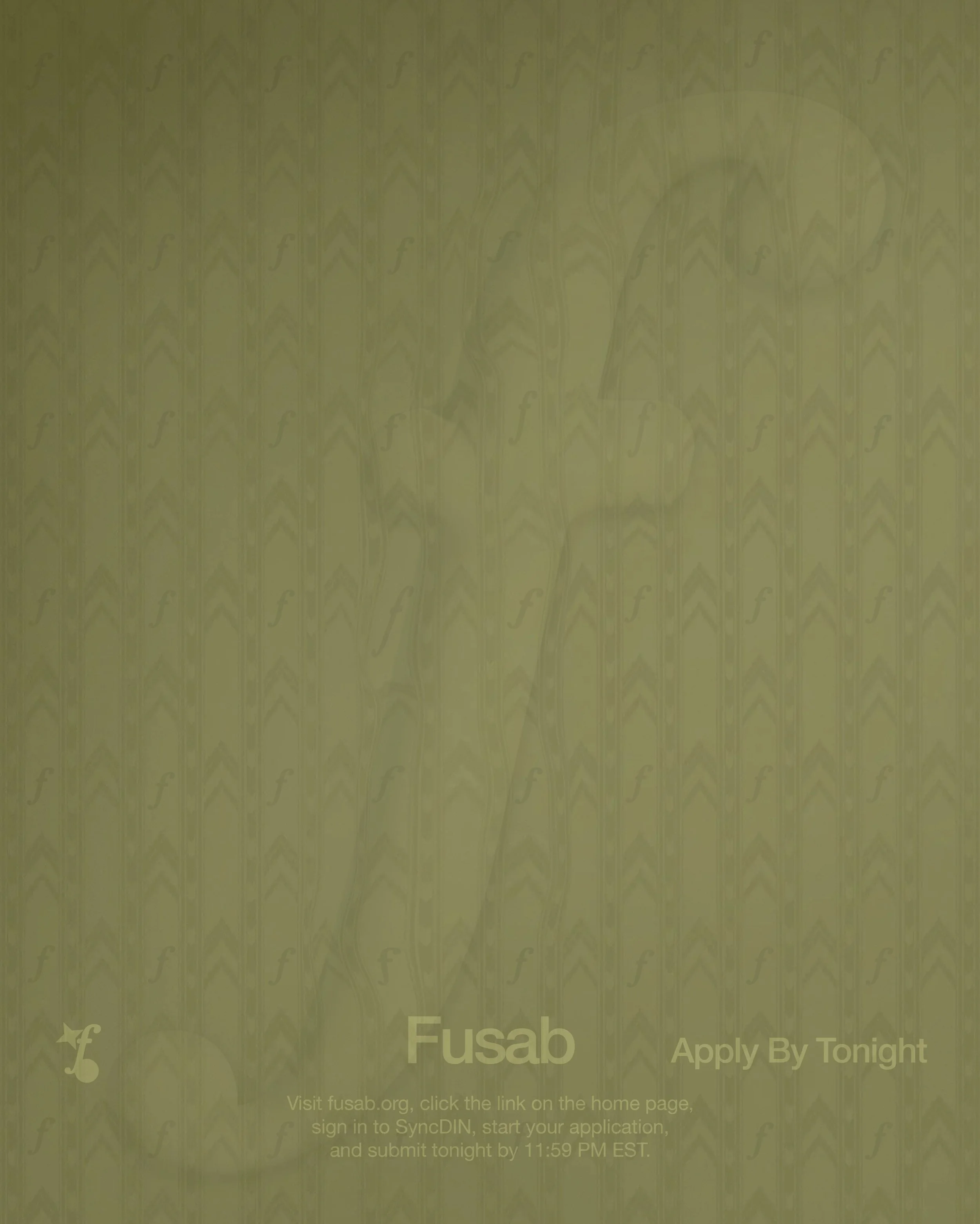 take the leap:

FUSAB applications close tonight at 11:59 PM EST.

visit fusab.org, click the link on the homepage, sign in to SyncDIN, start your application, and submit it before time runs out.

open to all grade levels.

see you on the other side 