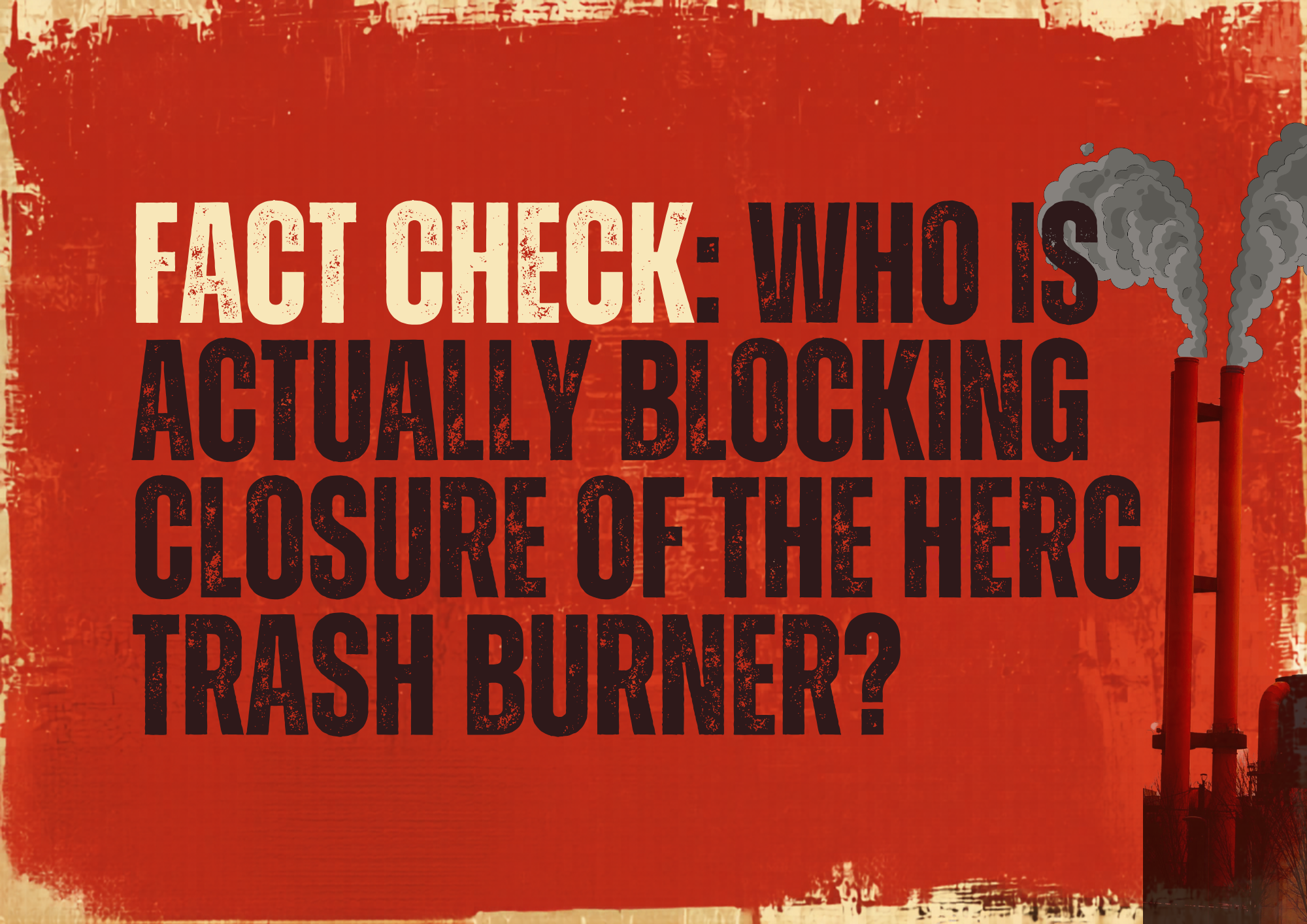 FACT CHECK: Who Is Actually Blocking Closure of the HERC Trash Burner?
