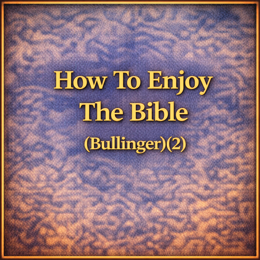 How To Enjoy The Bible (Bullinger)