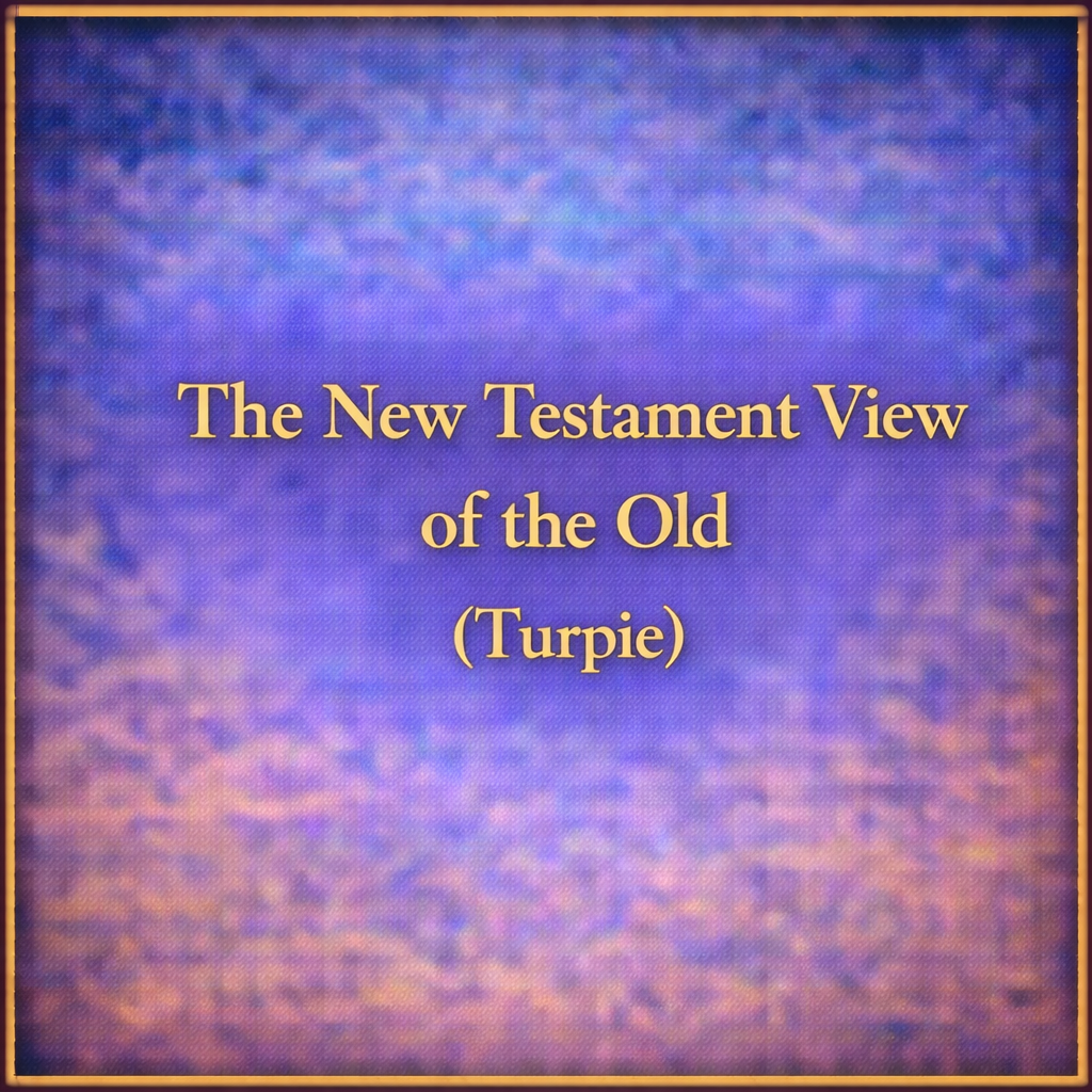 The New Testament View of the Old (Turpie)