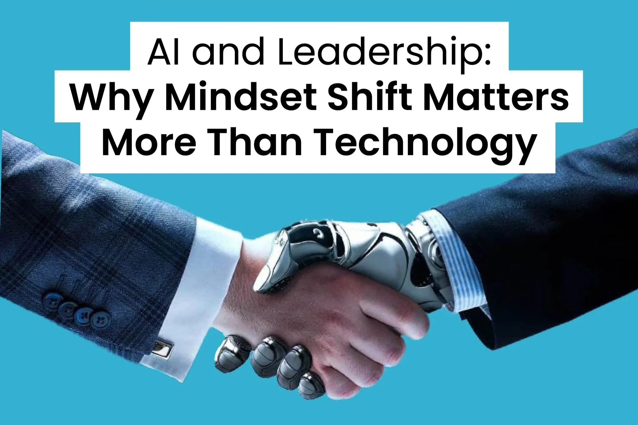 AI and Leadership: Why Mindset Shift Matters More Than Technology