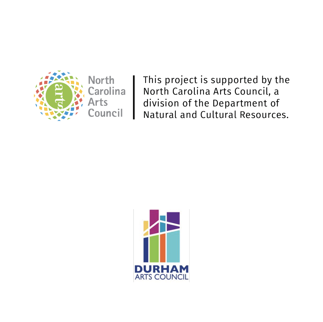 Special Thanks to the Durham Arts Council + NC Arts Council