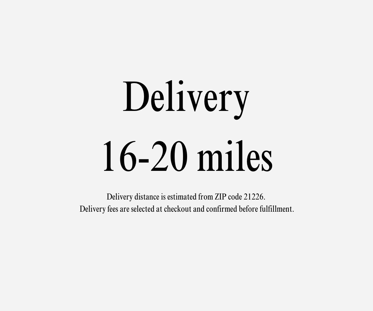 Over 15 Miles: Extended Delivery (16-20 miles)