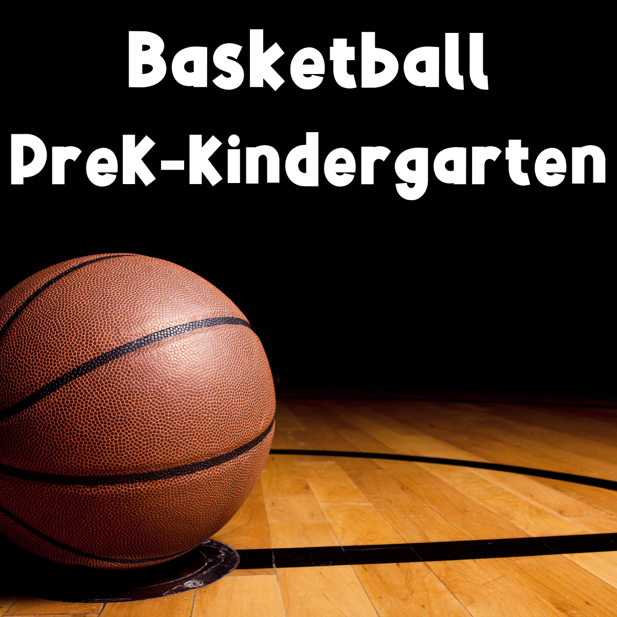 Basketball PreK - Kindergarten