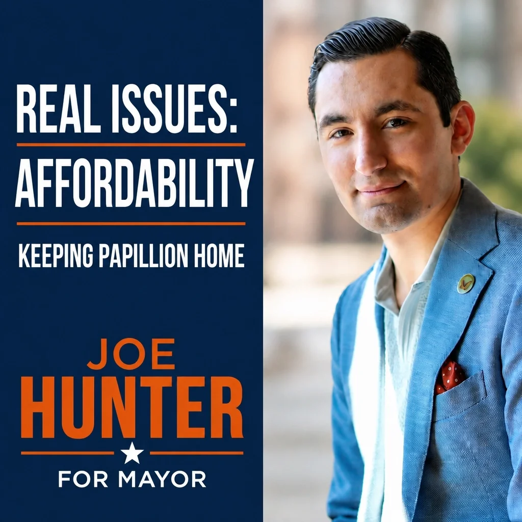 A political campaign poster for Joe Hunter, running for mayor, with the slogan 'Real Issues: Affordability - Keeping Papillion Home' and a portrait of Joe Hunter in a blue suit.