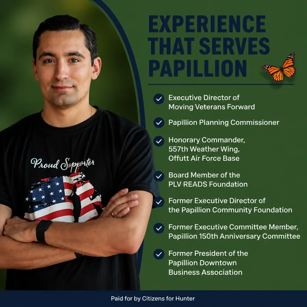 A man with dark hair and light skin standing confidently with arms crossed, wearing a black T-shirt with an American flag and the words "Proud Supporter." Next to him, a green background displays the text "Experience That Serves Papillon" with a butterfly icon. The list of accomplishments includes roles such as Executive Director of Moving Veterans Forward, Papillion Planning Commissioner, Honorary Commander at Offutt Air Force Base, board member of the PLV READS Foundation, former executive director of the Papillion Community Foundation, and former president of the Papillion Downtown Business Association. The image notes that the campaign is paid for by Citizens for Hunter.
