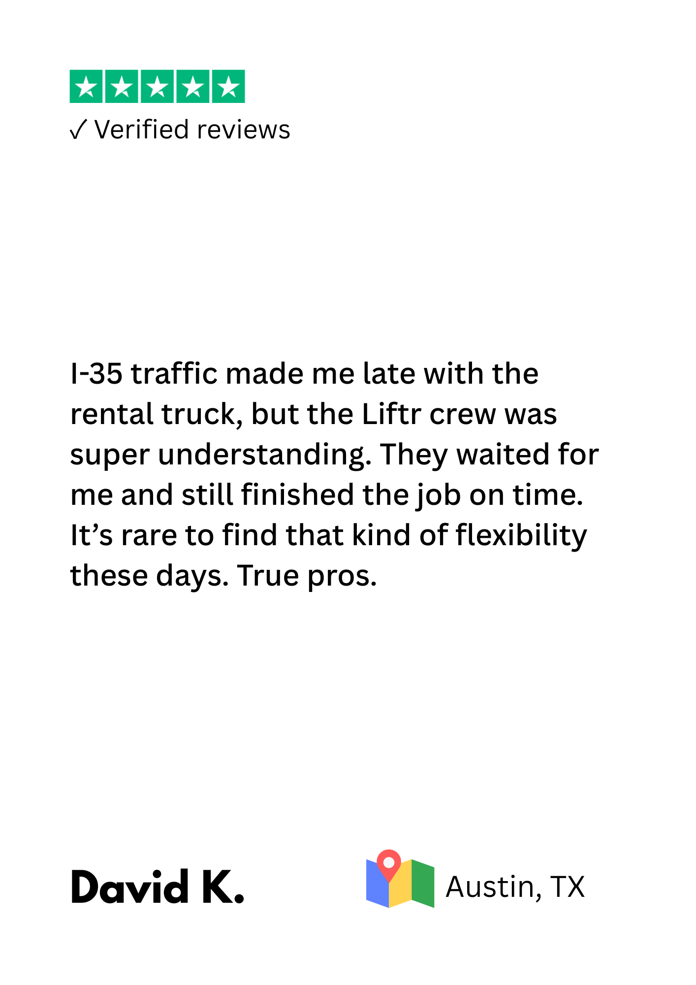 A customer review with five green stars and a check mark labeled "Verified reviews." The review is by David K. from Austin, TX, praising the flexibility and understanding of the Liftr crew with a rental truck, emphasizing their professionalism and timeliness.