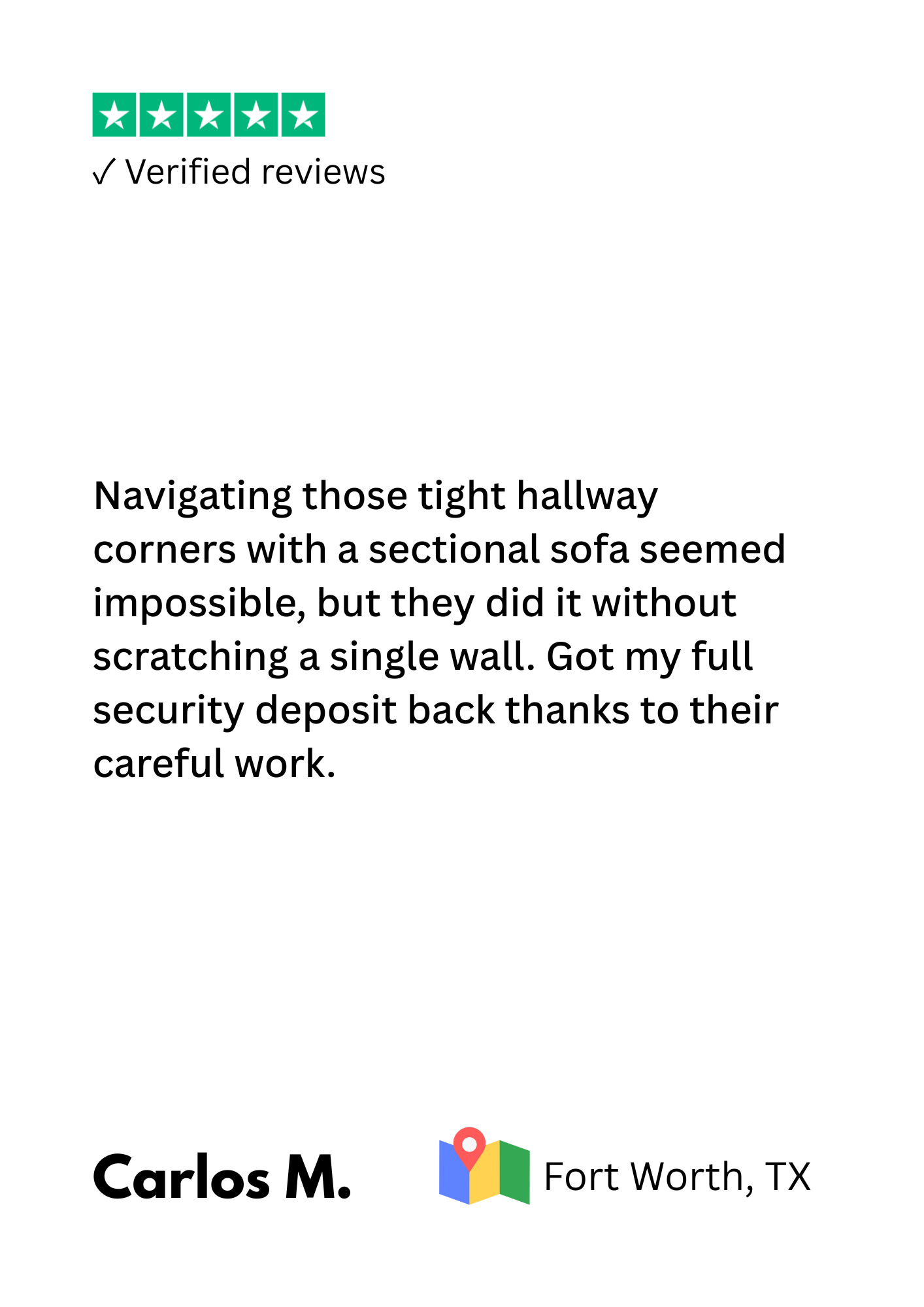 Verified review with five stars, positive feedback about navigating tight hallways and secure deposits, signed by Carlos M. from Fort Worth, TX.