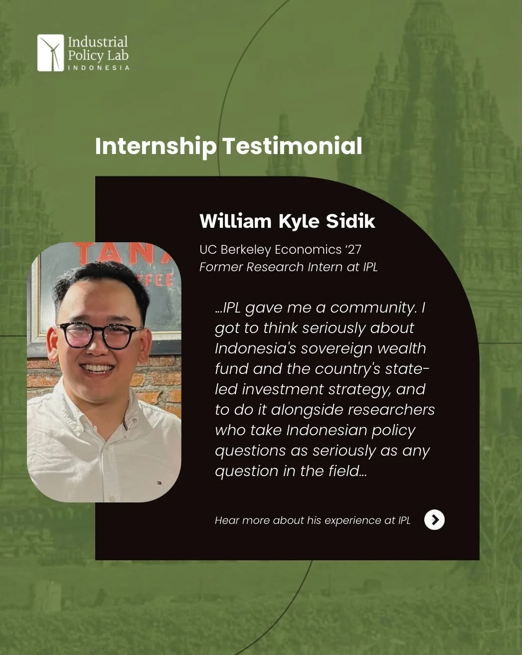 William Kyle Sidik, UC Berkeley Economics &rsquo;27 and former Research Intern at IPL, reflects on his experience at IPL&mdash;from exploring industrial policy and Indonesian household consumption to engaging with questions around Indonesia&rsquo;s s