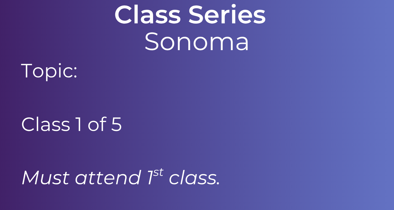Class Series - Sonoma