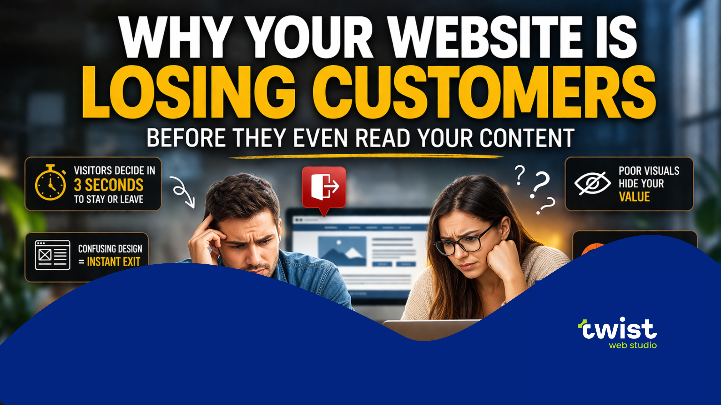 Why Your Website Is Losing Customers Before They Even Read Your Content
