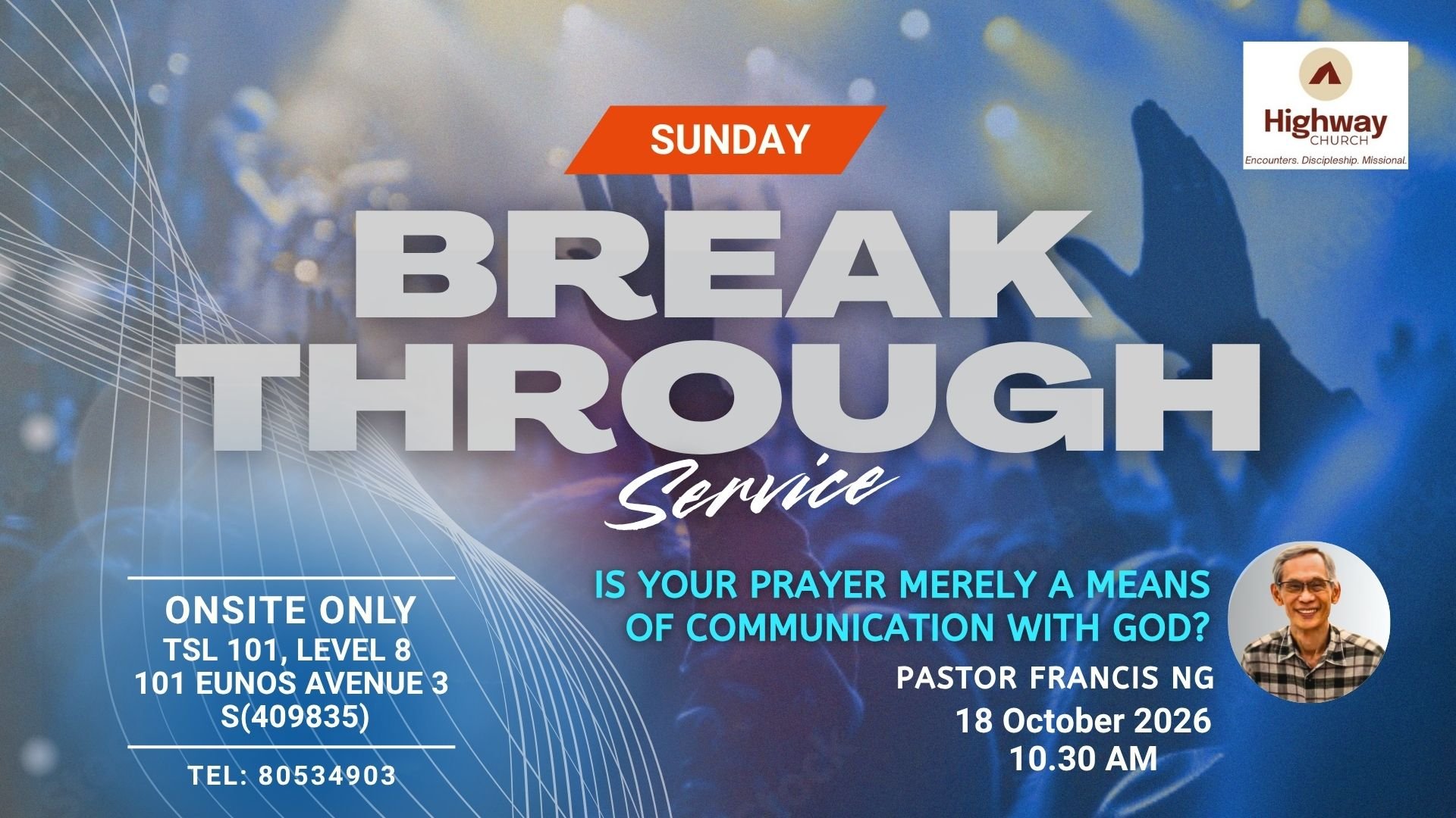 Sunday Breakthrough Service - 18 October 2026 [Venue: TSL 101, Level 8, 101 Eunos Avenue 8, Singapore 409835] 