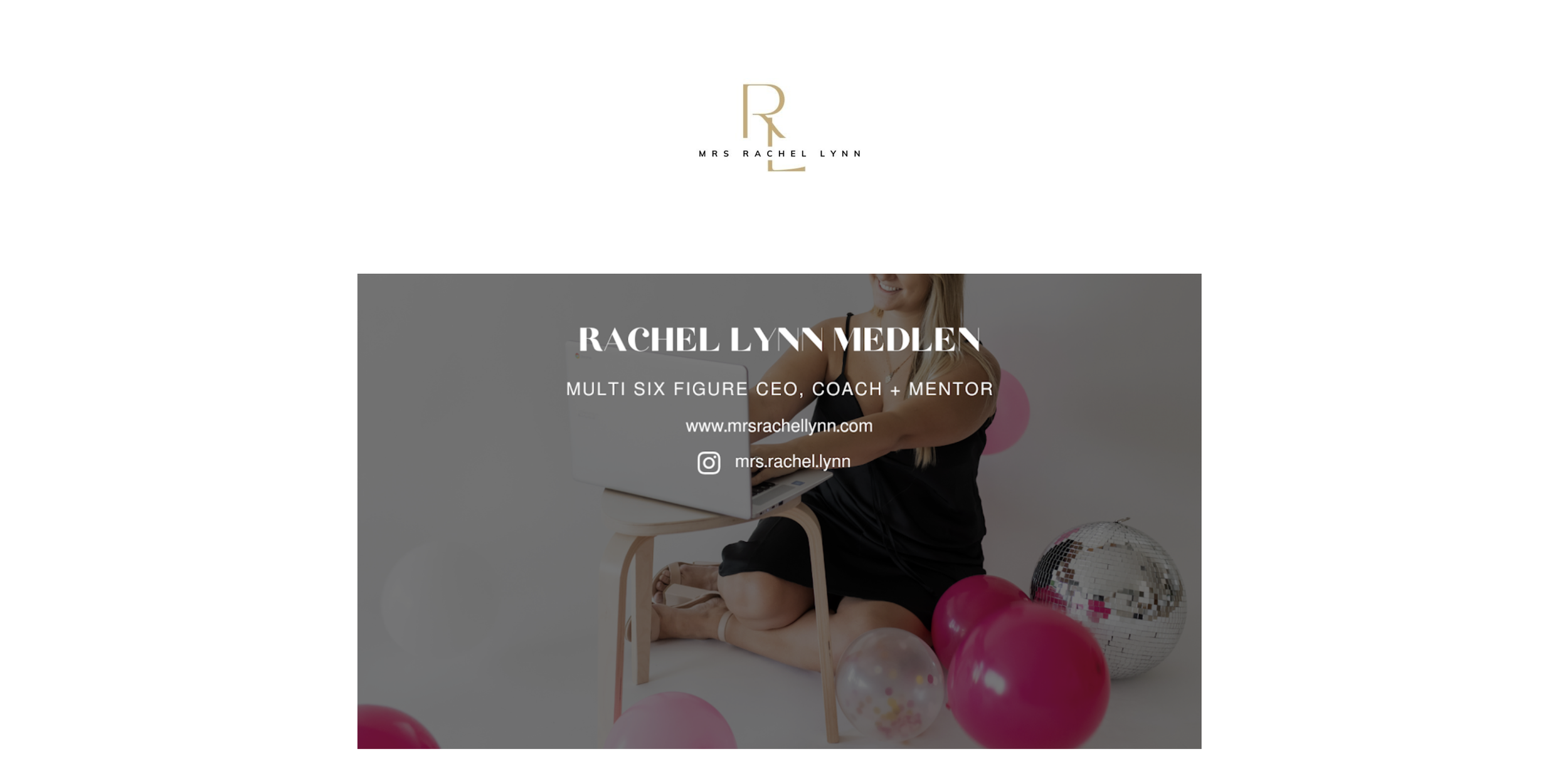 Business card or website homepage for Rachel Lynn Medlen, featuring her name, title as multi six-figure CEO, coach, and mentor, with contact details and social media handle, set against a background image of a woman sitting on the floor with balloons and a disco ball.