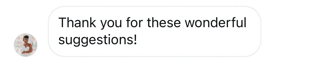 Text message reading, 'Thank you for these wonderful suggestions!'