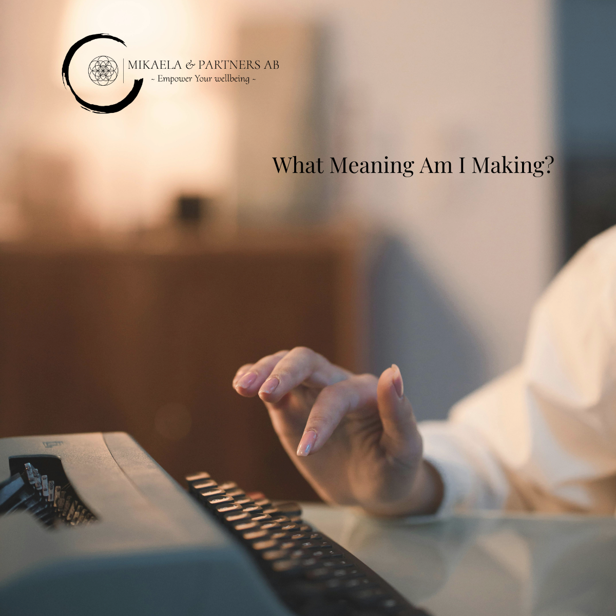 What Does This Mean, and Can I Stay With It?  The Meanings We Make and the Compassion We Cultivate