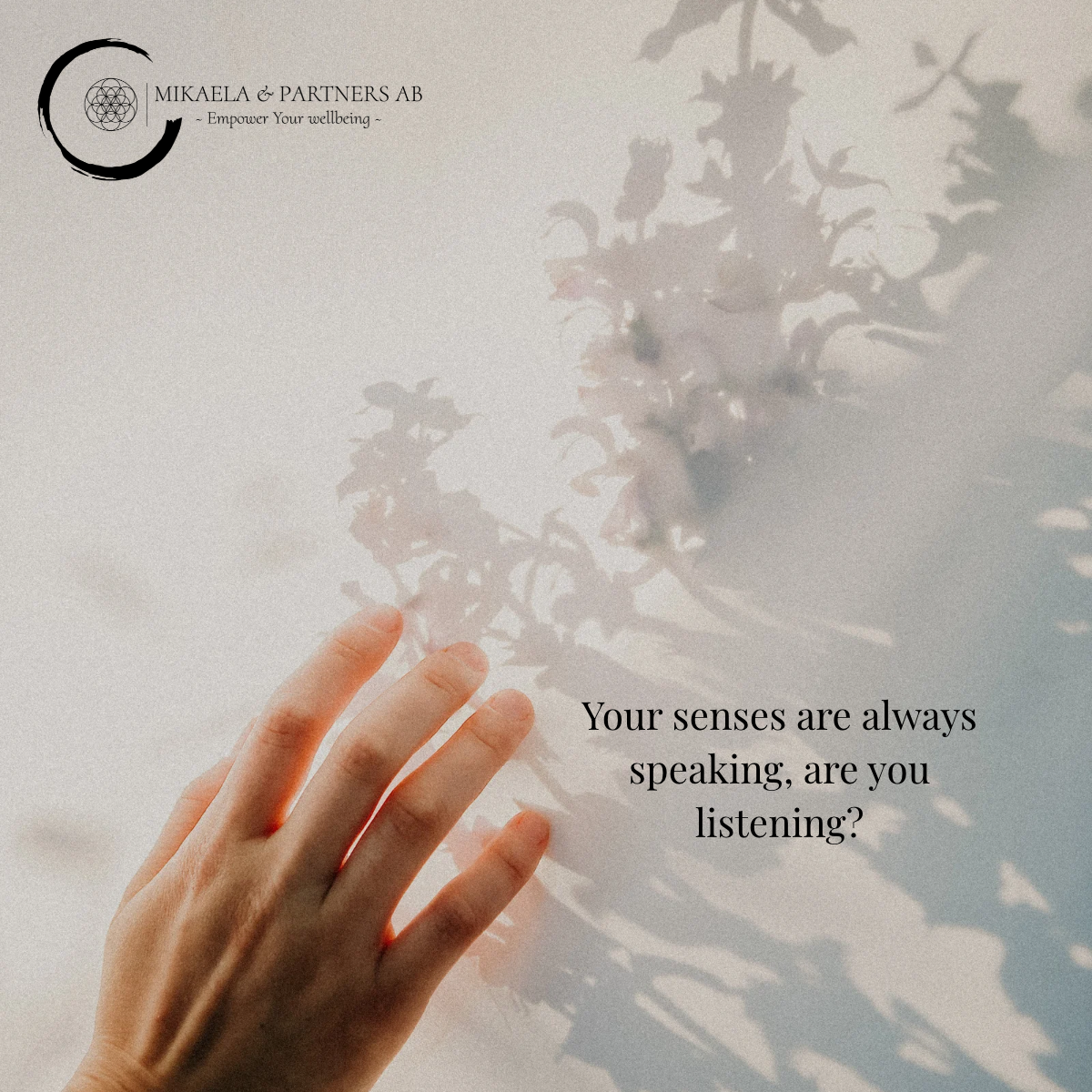 How much do your senses influence the way you experience life?