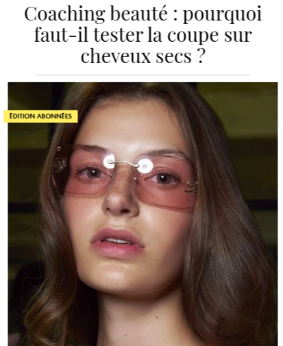 Pourquoi faut-il tester la coupe sur cheveux secs ? - publié dans ELLE.